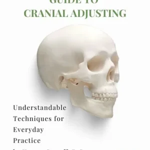 A Practical Guide to Cranial Adjusting (Harvey Getzoff)
